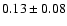 $ 0.13\pm0.08 $