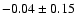 $-0.04\pm0.15$