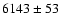 $6143\pm53 $