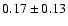 $ 0.17\pm0.13$