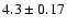 $ 4.3 \pm0.17 $