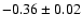 $-0.36\pm0.02$