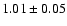 $1.01\pm0.05$