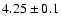 $ 4.25\pm0.1 $