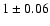 $ 1 \pm0.06 $