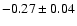 $ -0.27\pm0.04$