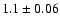 $ 1.1 \pm0.06 $