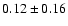 $ 0.12\pm0.16$