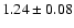 $ 1.24\pm0.08 $