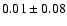 $ 0.01\pm0.08$
