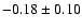 $ -0.18\pm0.10$