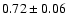 $0.72\pm0.06$