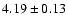 $4.19\pm0.13$