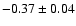 $-0.37\pm0.04$