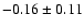 $ -0.16\pm0.11$