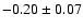 $-0.20\pm0.07$