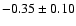 $-0.35\pm0.10$