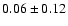 $ 0.06\pm0.12$