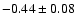 $-0.44\pm0.08 $