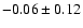 $-0.06\pm0.12 $