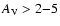 $A_{\rm V} > 2{-}5$