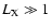 $L_{\rm X} \gg 1$