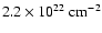 $\rm 2.2\times 10^{22}~cm^{-2}$