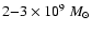 $2{-}3\times 10^9 ~M_{\odot}$