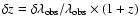 $\delta z
= \delta \lambda_{\rm obs}/\lambda_{\rm obs}\times (1+z)$