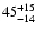$\rm 45^{+15}_{-14}$