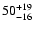 $\rm 50^{+19}_{-16}$