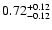 $\rm0.72^{+0.12}_{-0.12}$