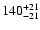 $\rm 140^{+21}_{-21}$