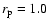 $r_{\rm p} = 1.0$