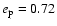 $e_{\rm p} = 0.72$