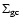 ${\Sigma}_{\rm gc}$