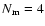$N_{\rm m} = 4$