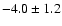 $-4.0\pm 1.2$