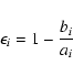 \begin{displaymath}\epsilon_i = 1 - \frac{b_i}{a_i}
\end{displaymath}