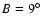 $B=9\hbox{$^\circ$ }$