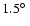 $1.5\hbox{$^\circ$ }$