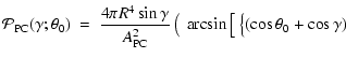 $\displaystyle {\cal P}_{\rm PC}(\gamma;\theta_0) ~ = ~
\frac{4\pi R^4 \sin\gamm...
..._{\rm PC}^2}
\left( ~ \arcsin\big[~\big \{(\cos \theta_0 + \cos \gamma) \right.$