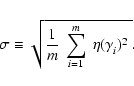 \begin{displaymath}
\sigma \equiv \sqrt{\frac{1}{m} ~ \sum_{i=1}^{m} ~
\eta(\gamma_{i}^{})^2 ~} .
\end{displaymath}
