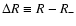 $\Delta R \equiv R - R_{-}$