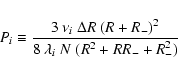 \begin{displaymath}
P_i \equiv \frac{3~\nu_{i} ~ \Delta R
~(R + R_{-})^2}
{8~ \lambda_i ~N~ (R^2 + R R_{-} + R_{-}^2)}
\end{displaymath}