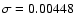 $\sigma =0.00448$