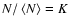 $N / \left< N \right> = K$