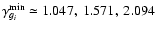 $\gamma^{\rm min}_{g_i} \simeq 1.047,~ 1.571,~ 2.094$