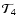 ${\cal T}_4$