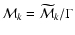 ${\cal M}_k = \widetilde{{\cal M}}_{k} / \Gamma$